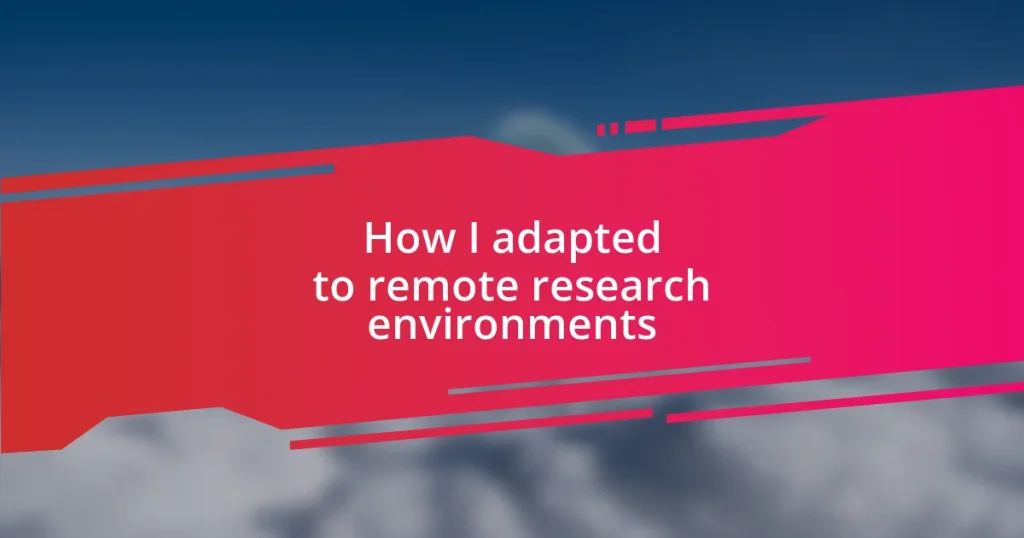 How I adapted to remote research environments