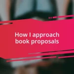 How I approach book proposals