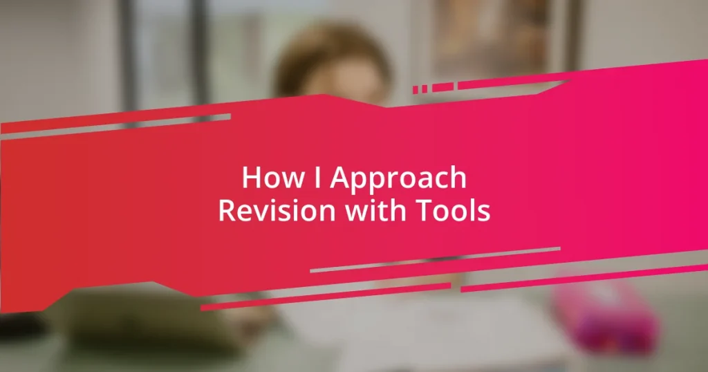 How I Approach Revision with Tools