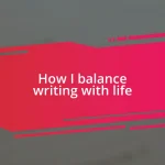 How I balance writing with life