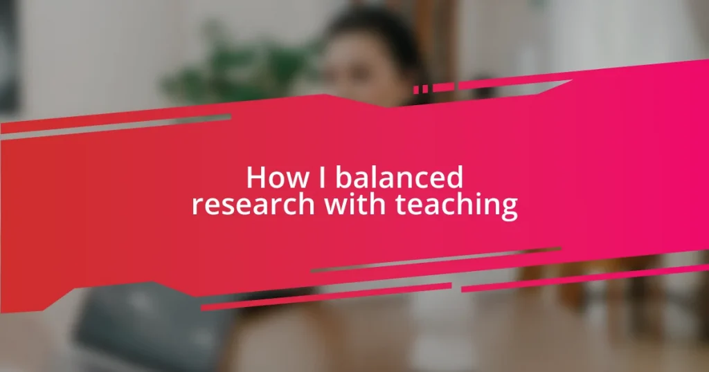 How I balanced research with teaching