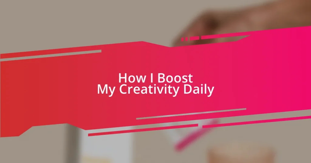 How I Boost My Creativity Daily