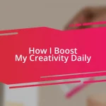 How I Boost My Creativity Daily