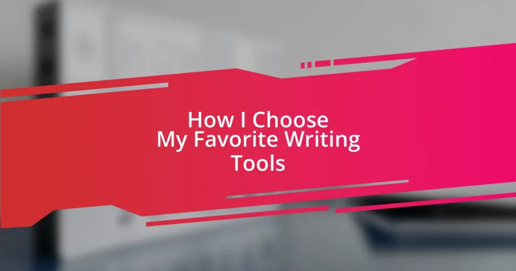 How I Choose My Favorite Writing Tools