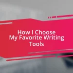 How I Choose My Favorite Writing Tools