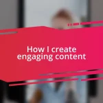 How I create engaging content