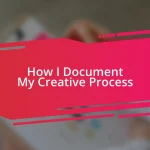 How I Document My Creative Process