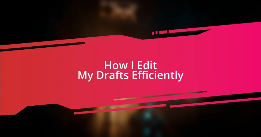 How I Edit My Drafts Efficiently