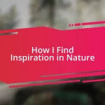 How I Find Inspiration in Nature