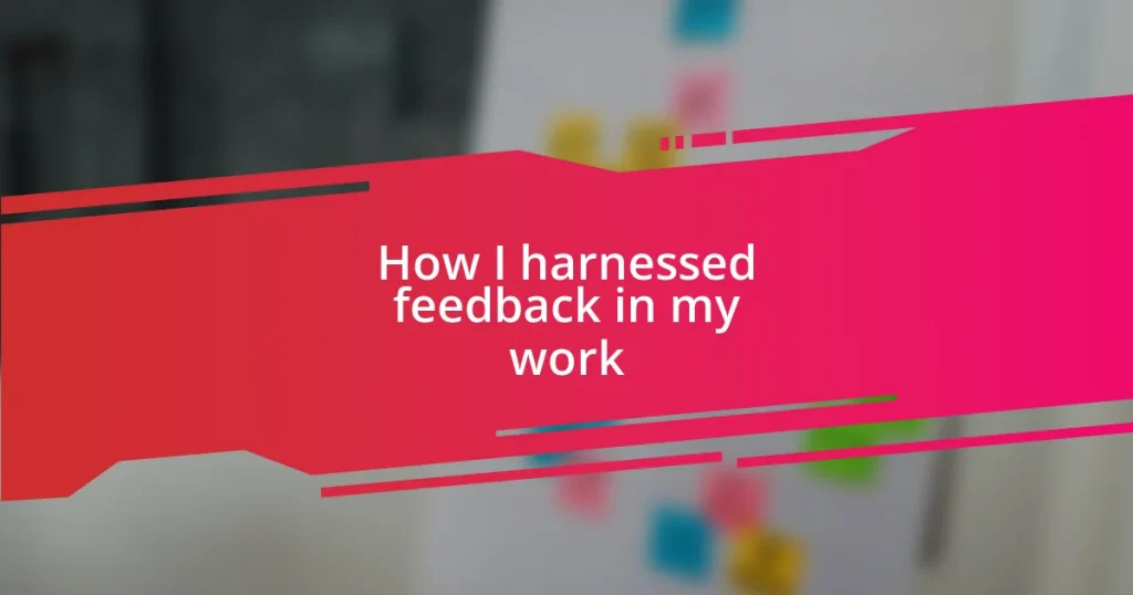 How I harnessed feedback in my work