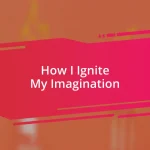 How I Ignite My Imagination