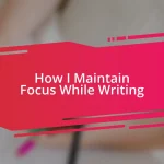 How I Maintain Focus While Writing