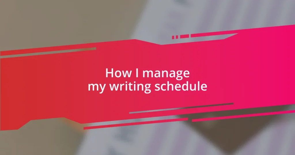 How I manage my writing schedule