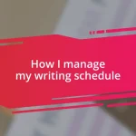 How I manage my writing schedule