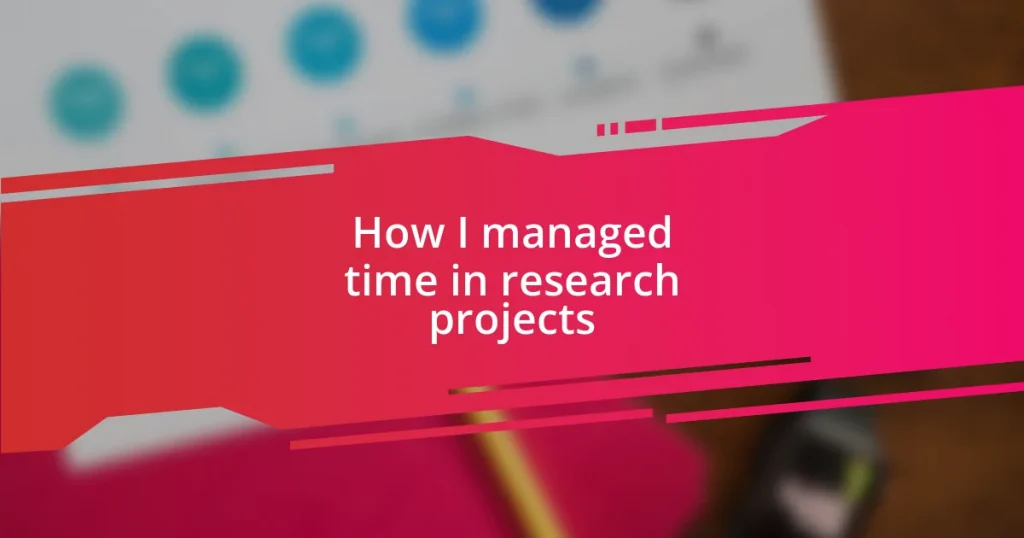 How I managed time in research projects