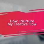 How I Nurture My Creative Flow