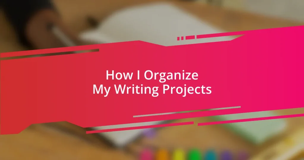 How I Organize My Writing Projects