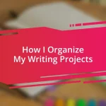 How I Organize My Writing Projects