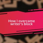 How I overcame writer’s block