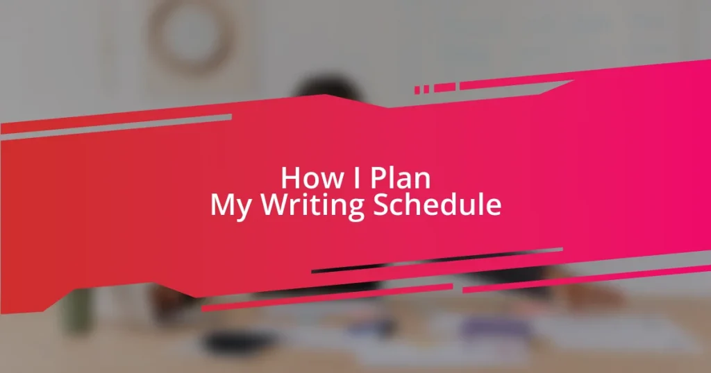 How I Plan My Writing Schedule