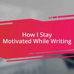 How I Stay Motivated While Writing