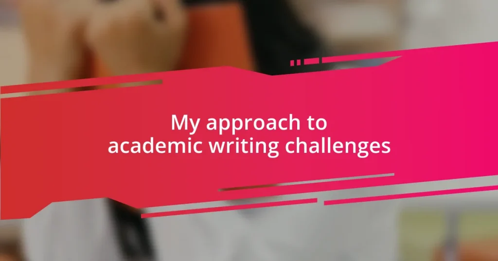 My approach to academic writing challenges