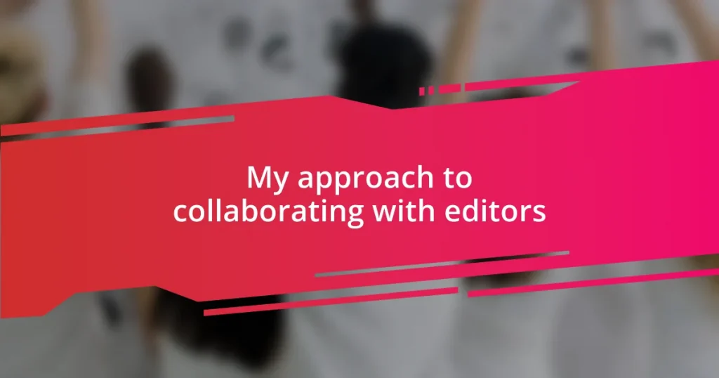 My approach to collaborating with editors