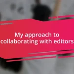 My approach to collaborating with editors