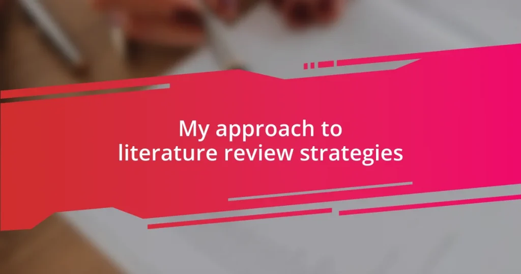 My approach to literature review strategies