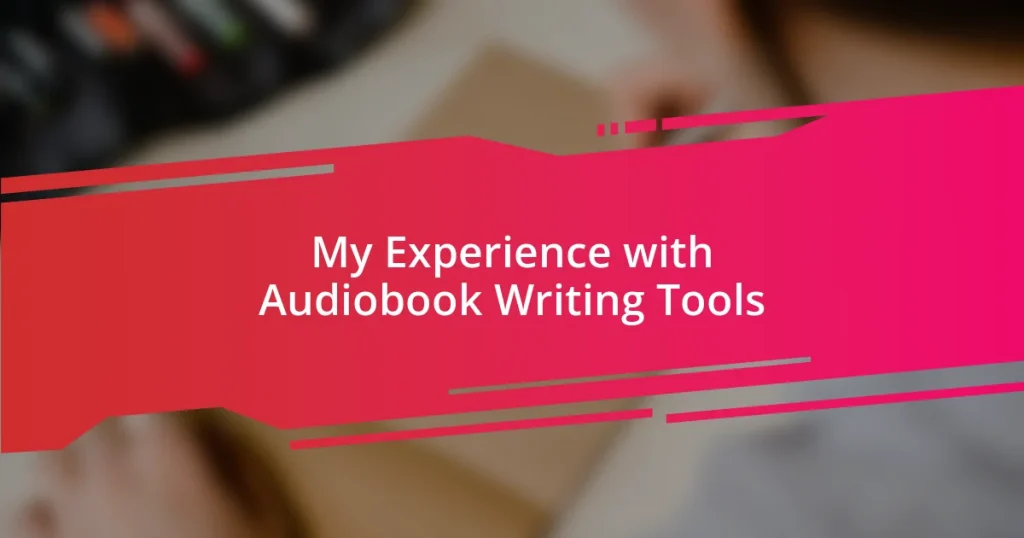 My Experience with Audiobook Writing Tools