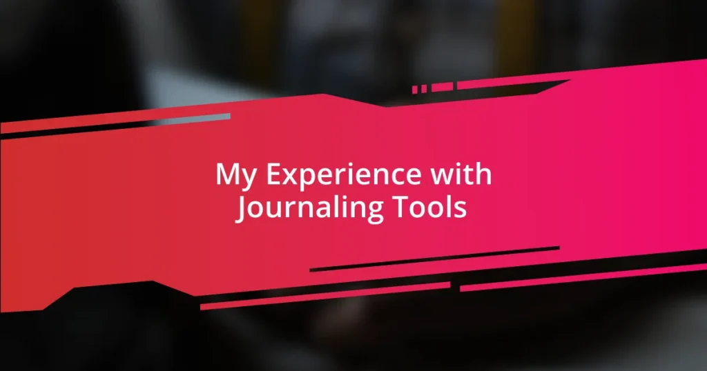 My Experience with Journaling Tools