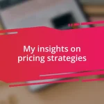 My insights on pricing strategies