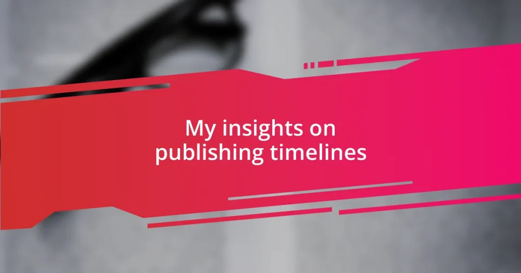 My insights on publishing timelines