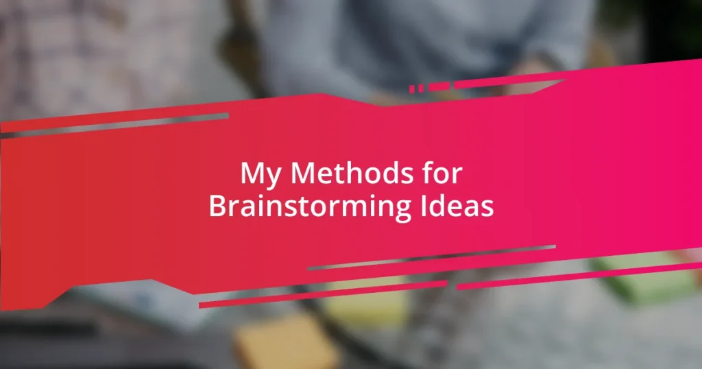 My Methods for Brainstorming Ideas