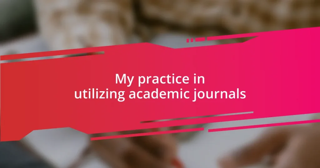 My practice in utilizing academic journals