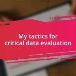 My tactics for critical data evaluation