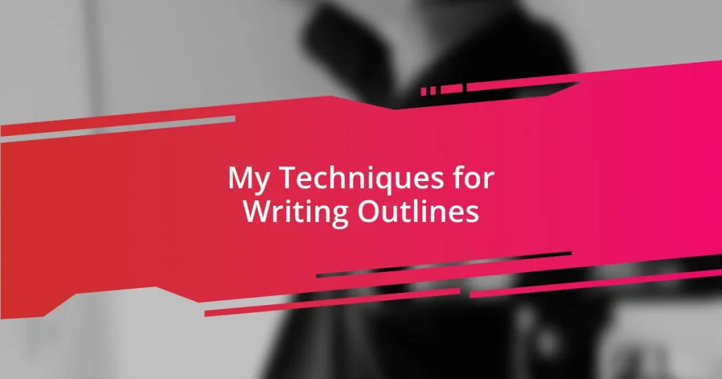 My Techniques for Writing Outlines