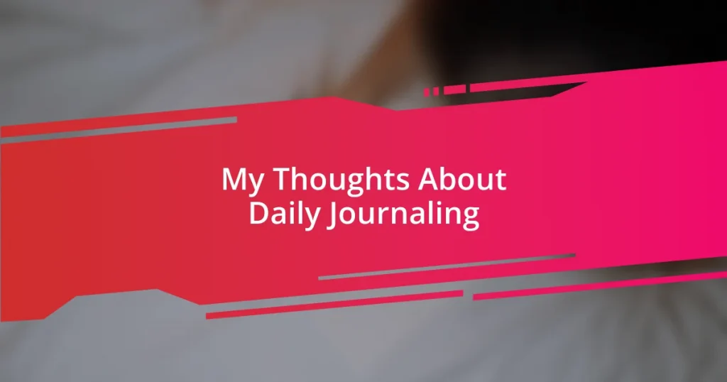 My Thoughts About Daily Journaling