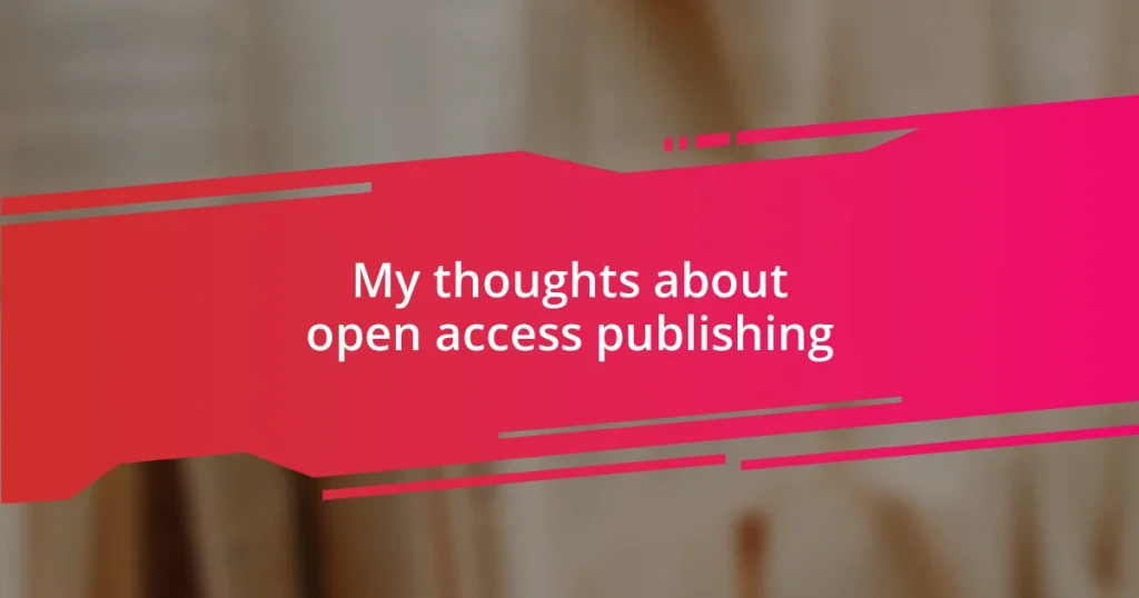 My thoughts about open access publishing