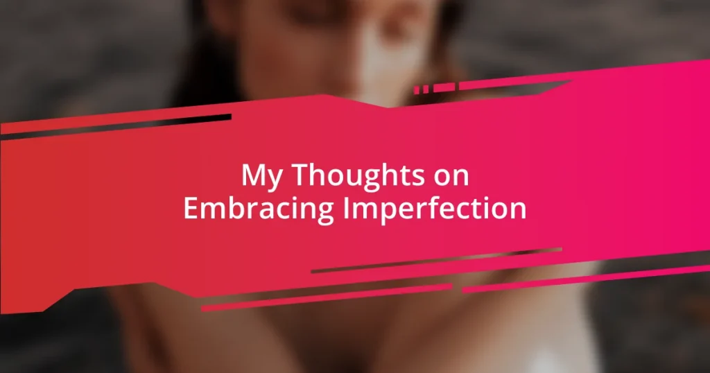 My Thoughts on Embracing Imperfection