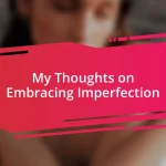 My Thoughts on Embracing Imperfection