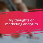 My thoughts on marketing analytics