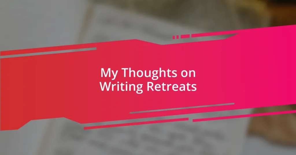 My Thoughts on Writing Retreats