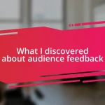 What I discovered about audience feedback