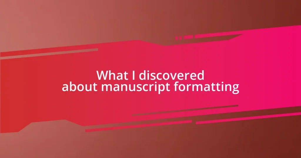 What I discovered about manuscript formatting