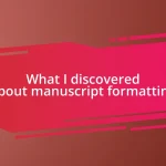 What I discovered about manuscript formatting