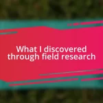 What I discovered through field research