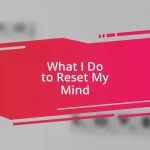 What I Do to Reset My Mind