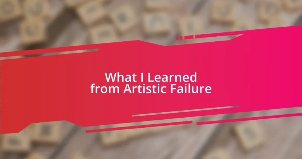 What I Learned from Artistic Failure