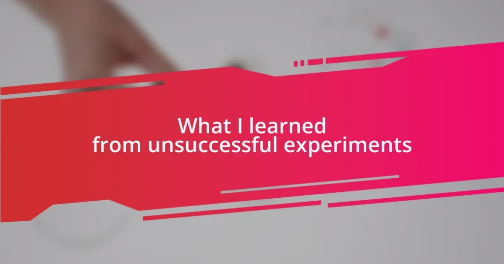 What I learned from unsuccessful experiments